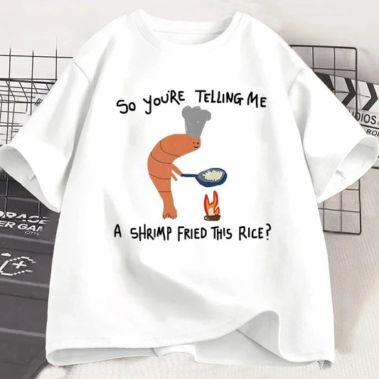 You're Telling Me A Shrimp Fried This Rice Tee